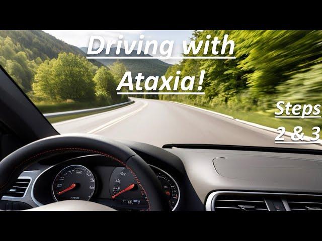 Overcoming Challenges - Mastering Driving with Ataxia: Steps 2 & 3 Unveiled!