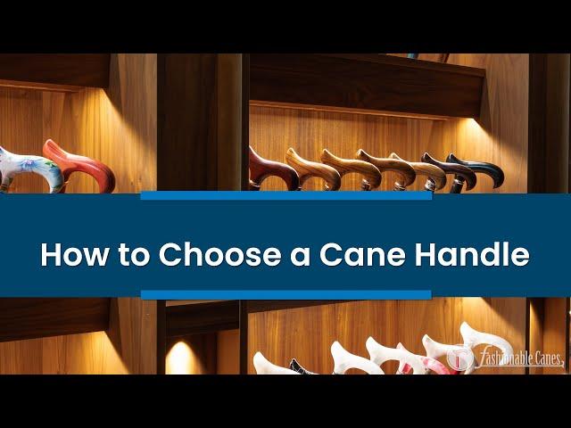 How to Choose a Cane Handle