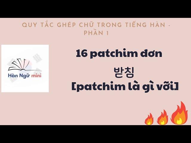 Bài 3 - Patchim và Quy tắc ghép chữ trong tiếng Hàn | Tiếng Hàn cơ bản