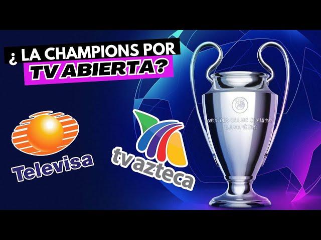 ¿Por que Televisa y TV Azteca se niegan a transmitir la Champions League?