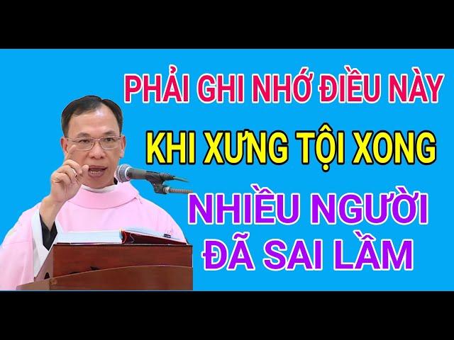 KHI VỪA XƯNG TỘI XONG CẦN PHẢI LƯU Ý NHỮNG ĐIỀU NÀY | CHA NGUYỄN THẾ THỦ GIẢNG & GIẢI ĐÁP