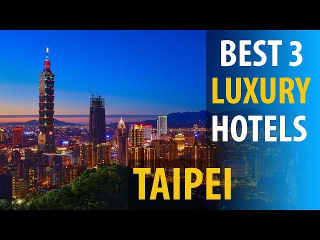 Best 3 Luxury Hotels In Taipei | Taipei Luxury Best 3 Hotels | best3hotels.com