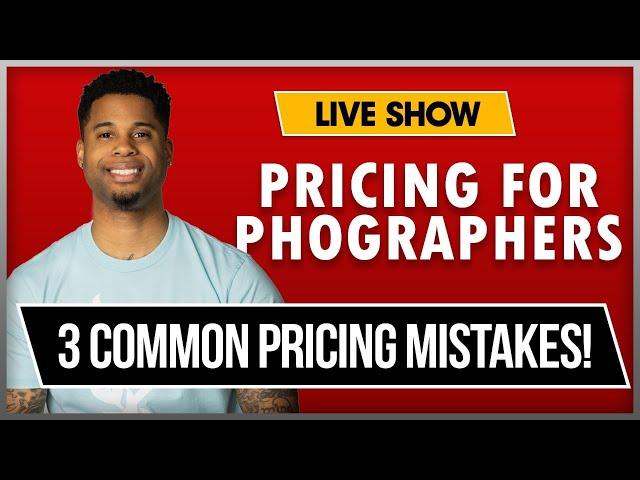 Top 3 Pricing Mistakes Photographers Make + Q&A LIVESTREAM