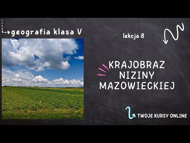 Geografia klasa 5 [Lekcja 8 - Krajobraz Niziny Mazowieckiej]