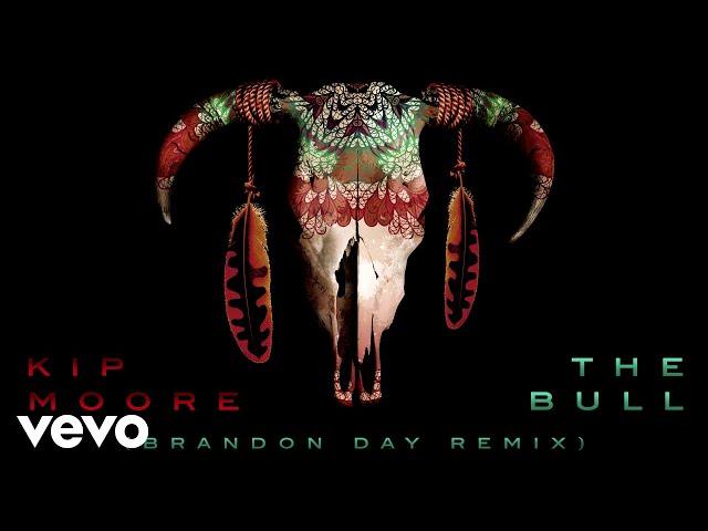 Kip Moore - The Bull (Brandon Day Remix / Official Audio)