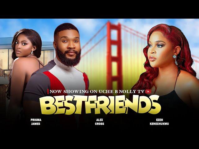 BEST FRIENDS (Full Movie): Nigerian Movie | Alex Cross, Kenechukwu Ezeh & Prisma James - Movie 2024