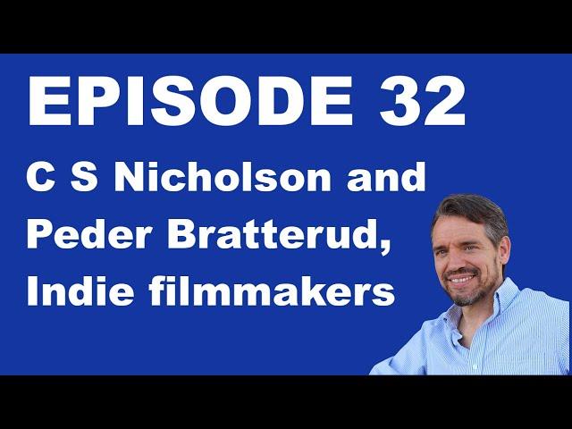 Podcast Episode 32 CS Nicholson and Peder Bratterud, Indie filmmakers