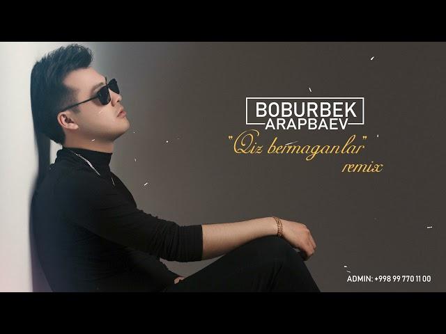 Boburbek Arapbaev - Qiz bermaganlar Remix (Music)