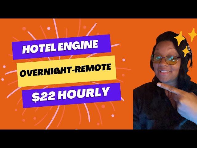 Overnight-Hotel Engine $22-Hourly- Remote