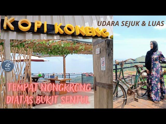 KOPI KONENG SENTUL | TEMPAT NONGKRONG DIATAS BUKIT SENTUL DENGAN UDARA SEJUK & LUAS