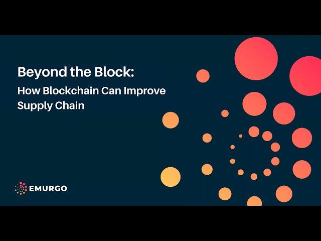 EMURGO【Beyond the Block: How Blockchain Can Improve Supply Chain】Webinar