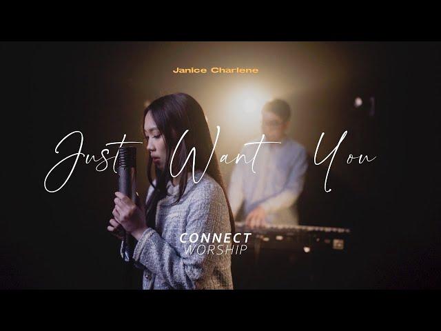 Connect Worship - Just Want You (ft. Janice Charlene) - Official Music Video