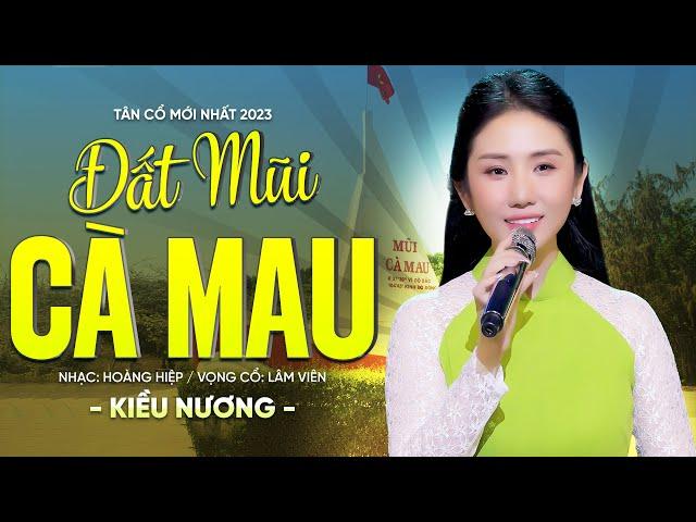 Tân Cổ Đất Mũi Cà Mau - NS Kiều Nương | Tân Cổ Miền Tây Cực Hay Ngất Ngây Lòng