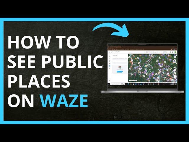 How to See Public Places on Waze in 2024