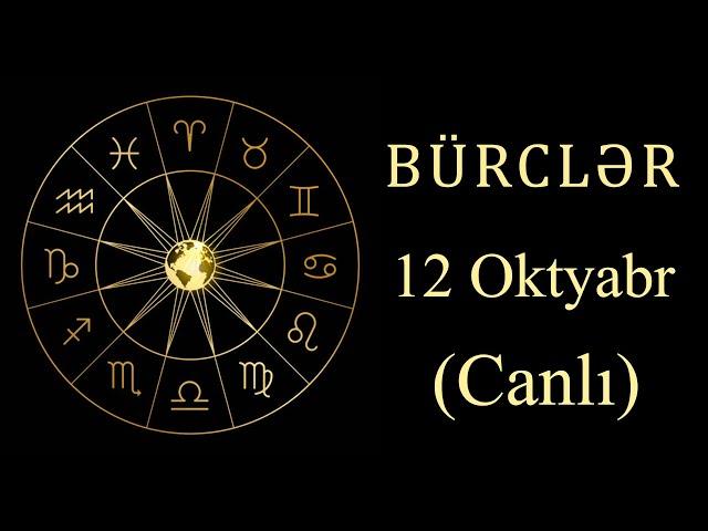 BÜRCLƏR -  12 OKTYABR (canlı)