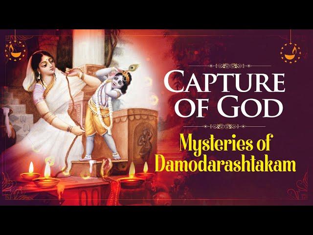 Capture of God | Mysteries of Damodarashtakam | Part 2 | Kartik Month Special | Sri Sampati Dasa