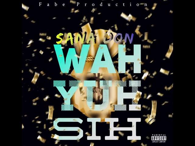 SanaDon- Wah Yuh Sih ( Prod By Fabe)