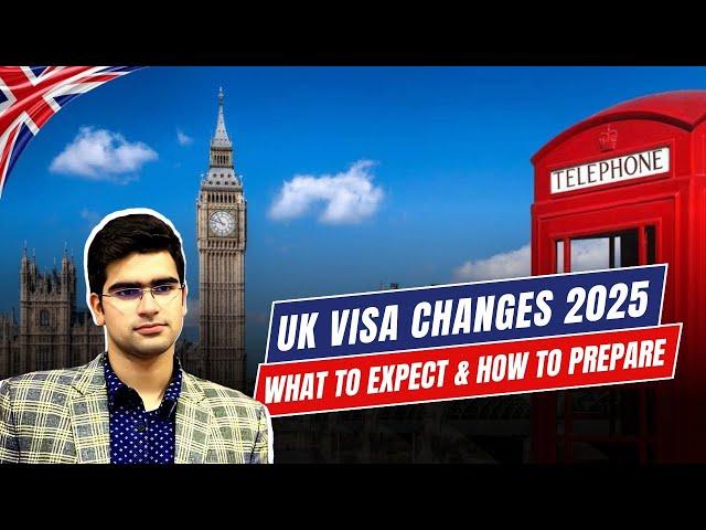 UK Visa Changes 2025: What to Expect & How to Prepare | Study & Work in UK