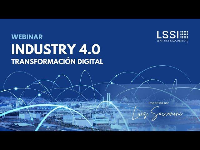  Industry 4.0: Transformación Digital | Conferencia exclusiva por Luis Socconini