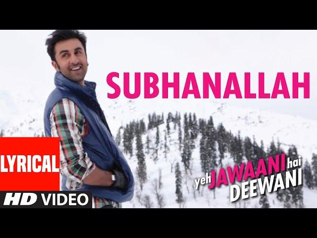 SUBHANALLAH (FULL LYRICAL SONG) YEH JAWAANI HAI DEEWANI | PRITAM | RANBIR KAPOOR, DEEPIKA PADUKONE