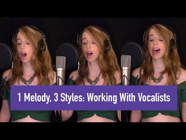 1 Melody, 3 Styles: How to Communicate With Vocalists (Tutorial)