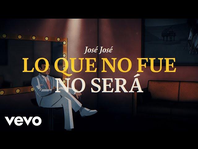 José José - Lo Que No Fue No Será (Revisitado [Lyric Video])