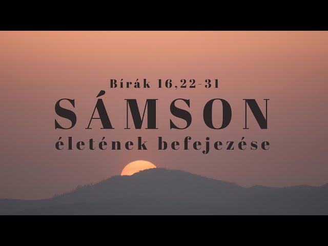 2024. 09. 01. (du.) | Sámson életének befejezése - Bír 16:22-31 | Szabó Szilárd