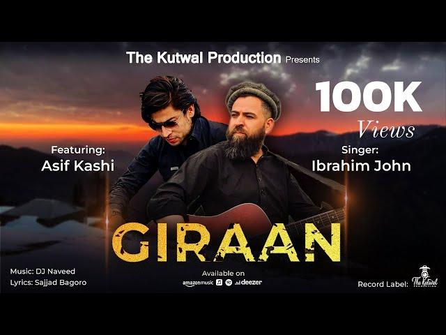 GIRAAN -Ibrahim John II Ft. Asif Kashi II Shina Song 2023 II Lyrics Sajjad Bagoro & Music DJ Naveed