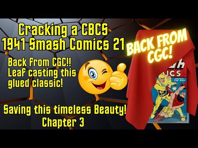 Removing Glue and Leaf Casting a CBCS graded 1941 Smash Comics 21 Chapter 3 "BACK FROM CGC"!