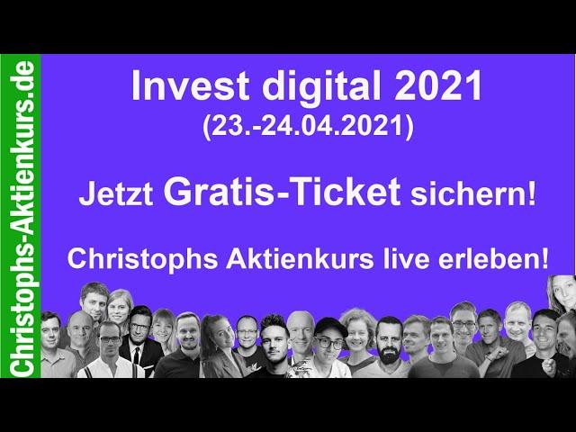 Invest digital 2021 - GRATIS-TICKET sichern | Christophs Aktienkurs live erleben