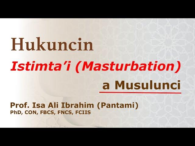 Hukuncin yin Masturbation a Musulunci | Hausa | Prof. Isa Ali Pantami, CON