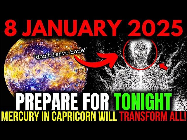 LAST CHANCE! 8 JAN 2025! Mercury in Capricorn Will Change EVERYTHING! – Be READY!