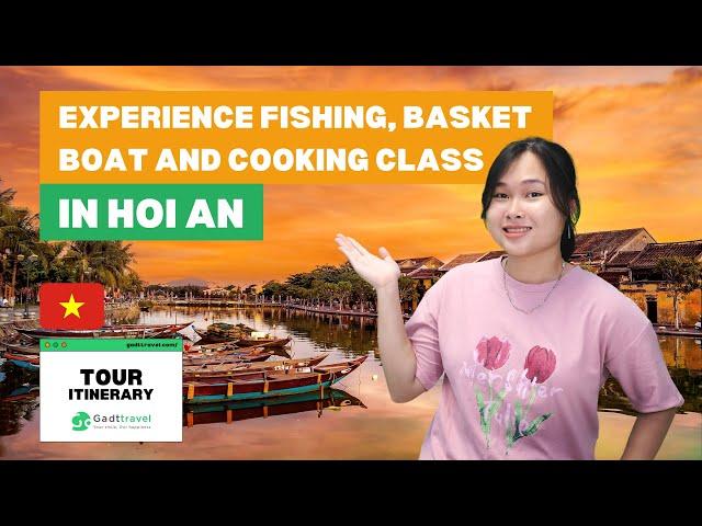 Experience Fishing, Basket Boat And Cooking Class In Hoi An | Gadt Travel