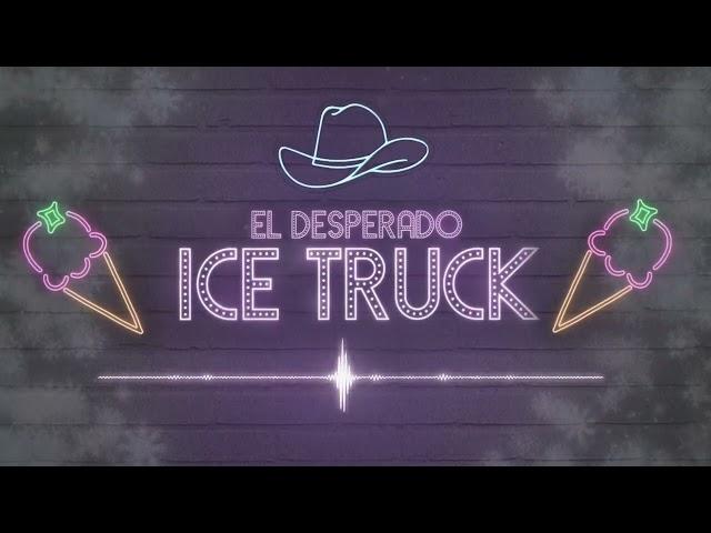 El Desperado - Ice Truck