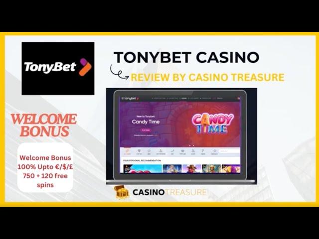 TonyBet Casino  Video Review | Welcome Bonus € / £ / $ 750 and 120 Free Spins | by CasinoTreasure