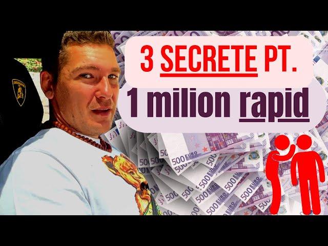 3 secrete pentru a face RAPID 1 milion de euro! - acum vad mai clar drumul pana la primul milion