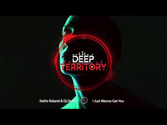 Stefre Roland & Dj Quba - I Just Wanna Get You | Mind-Blowing Deep House Mix