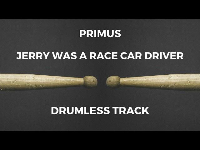 Primus - Jerry Was a Race Car Driver (drumless)