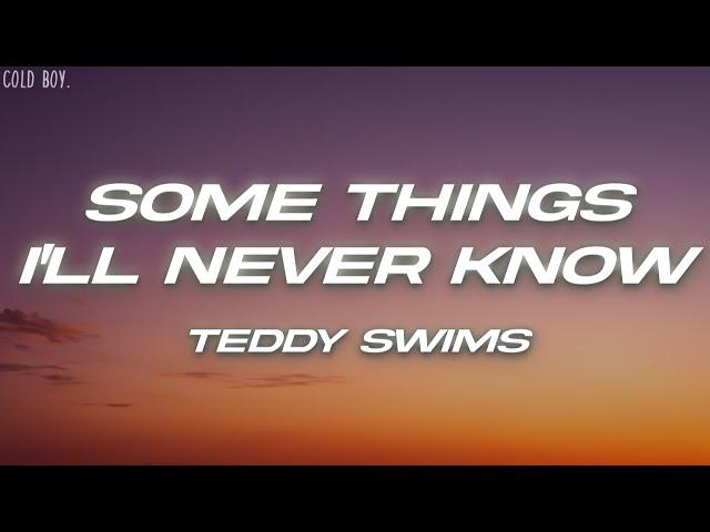 Teddy Swims - Some Things I'll Never Know (Lyrics)