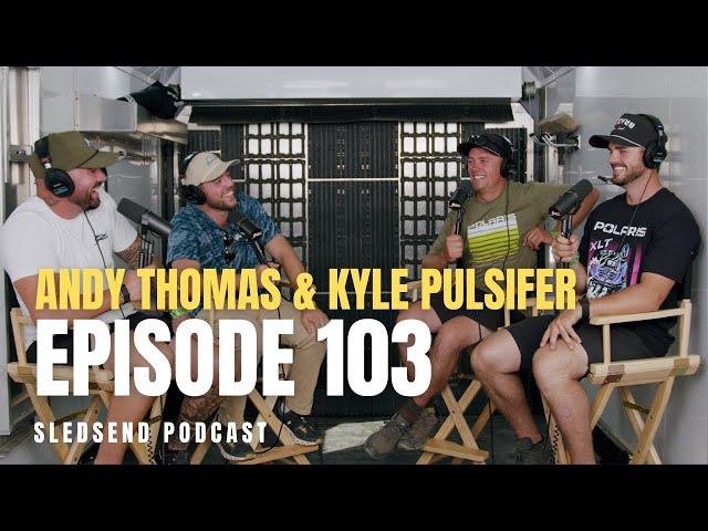 Andy Thomas & Kyle Pulsifer - The SledSend Podcast Ep. 103