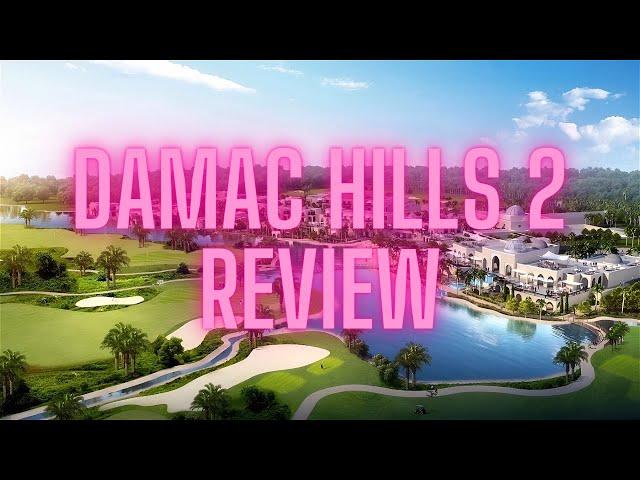 Damac Hills 2 Review - Formerly Known as Damac Hills 2 AKOYA