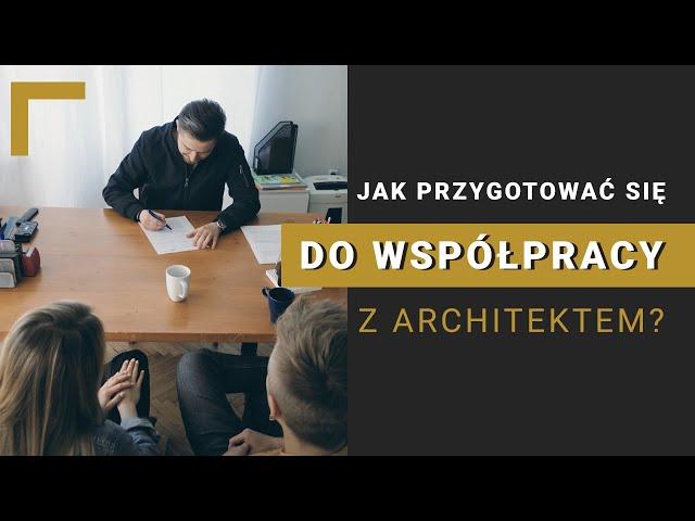 Jak się przygotować do pracy z architektem?