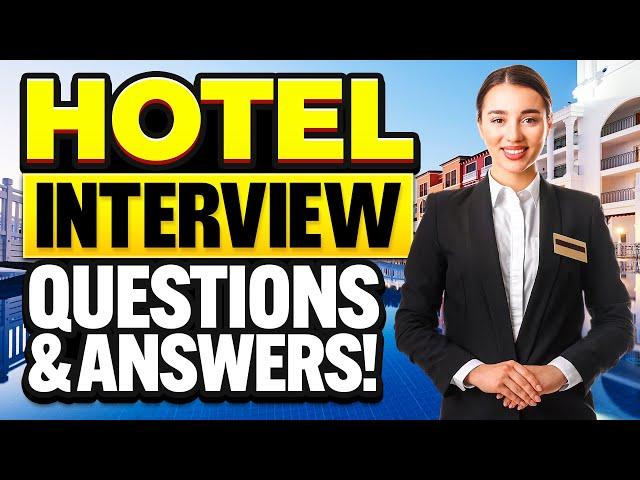 HOTEL INTERVIEW QUESTIONS & ANSWERS! (How to PREPARE for a HOTEL JOB INTERVIEW!)