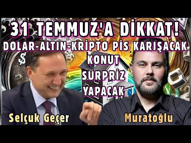 DOLAR-ALTIN-KRİPTO KARIŞACAK - KONUT SÜRPRİZ YAPACAK | MURATOĞLU - SELÇUK GEÇER