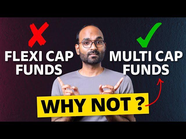 Why Not Investing in Multi Cap Instead of Flexi Cap Mutual Funds? Multi Cap vs Flexi Cap Funds