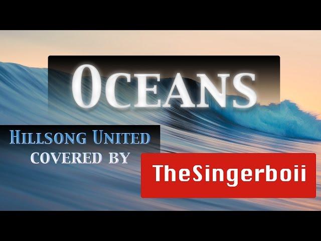 Oceans by Hillsong United || Cover by Thesingerboii