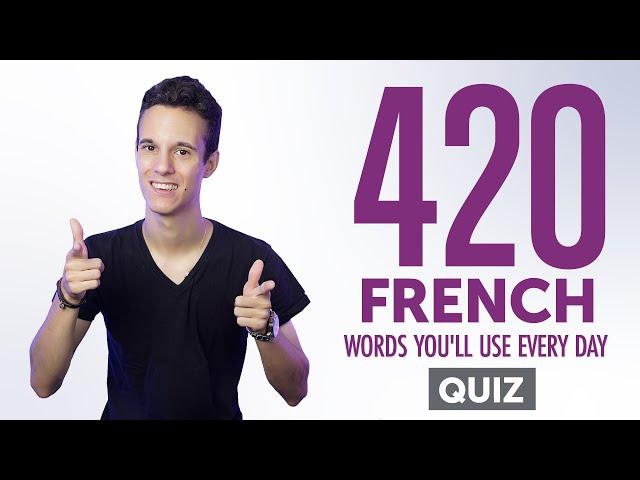 Quiz | 420 French Words You'll Use Every Day - Basic Vocabulary #82