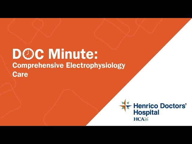 Comprehensive Electrophysiology Care - Henrico Doctors' Hospital