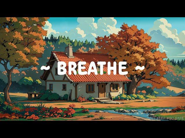 Breathe  Lofi Keep You Safe  Dopamine Hit ~ Lofi Hip Hop - Beats to Study / Work / Chill