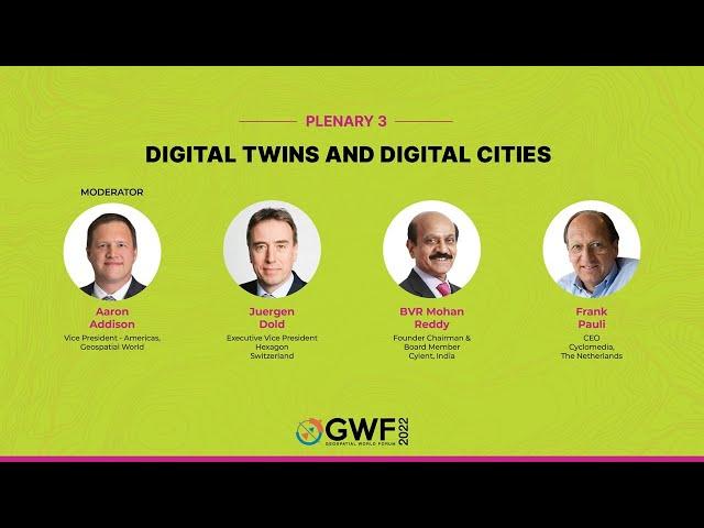 Plenary 3: Digital Twins and Digital Cities | Geospatial World Forum 2022